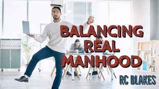 BALANCING REAL MANHOOD by RC Blakes [upl. by Atiniv]