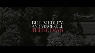 Bill Medley  These Days featuring Vince Gill Official Lyric Video [upl. by Jehoash158]