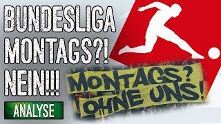 Montagsspiele in der Bundesliga Nein Danke  Analyse [upl. by Midis]