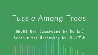 OMORI OST Arrange Tussle Among Trees for Orchestra [upl. by Enyak801]