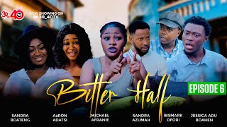 💛BITTER HALF💚EPISODE 6 FT 3940AaRON ADATSIKYEKYEKUJESSICASANDRA BOATENGKAFUI [upl. by Gaeta934]