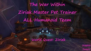 The War Within  Ziriak Master Pet Trainer ALL Humanoid Team [upl. by Namaj432]