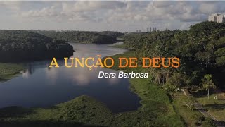 A UNÇÃO DE DEUS  Dera Barbosa Clipe Oficial [upl. by Jaal]