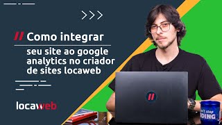 Como integrar seu site ao Google Analytics no Criador de Sites  Locaweb [upl. by Ahl]