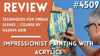 【REVIEW】 《Impressionist Painting with Acrylics Techniques for Urban Scenes  Course by Hashim Akib》 [upl. by Ashlee884]