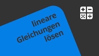 Lineare Gleichungen lösen leicht gemacht  Mathematik  Algebra [upl. by Tebzil]