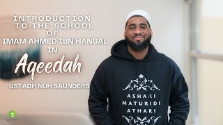 The School of Imam Ahmed ibn Hanbal in Aqeedah Ustadh Nuh Saunders [upl. by Tongue]