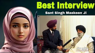 Best Interview Giani Sant Singh maskeen ji ਗਿਆਨੀ ਸੰਤ ਸਿੰਘ ਮੁਸਕਾਨ ਜੀ ਨਾਲ ਇੰਟਰਵਿਊ Pakistani reaction [upl. by Joslyn]