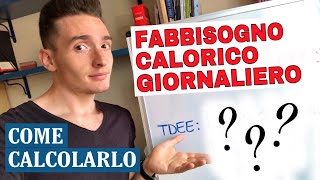 Come calcolare il FABBISOGNO CALORICO GIORNALIERO  Metodo Scientifico ACCURATO AL 100 [upl. by Cairistiona633]