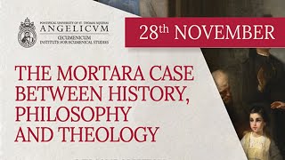 THE MORTARA CASE BETWEEN HYSTORY PHILOSOPHY AND THEOLOGY  ANGELICUM – AMINOR  28th OCTOBER 2024 [upl. by Papagena]