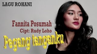 LAGU ROHANI  PEGANG TANGANKU  FANNITA POSUMAH  CIPTAAN RUDY LOHO OFFICIAL VIDEO MUSIC [upl. by Eirrehc977]