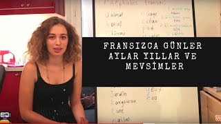 Fransızca Dersler 4  FRANSIZCA GÜNLER AYLAR YILLAR VE MEVSİMLER  Fransızca Öğreniyoruz [upl. by Eissac]