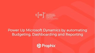 Prophix  Power Up Microsoft Dynamics by Automating Budgeting Dashboarding and Reporting [upl. by Anitsirhcairam]