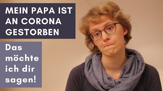 Ich hab meinen Vater gerade an Corona verloren Meine Erfahrung meine Worte an dich [upl. by Hayes959]