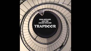 King Gizzard amp The Lizard Wizard  Trapdoor [upl. by Nodnorb]