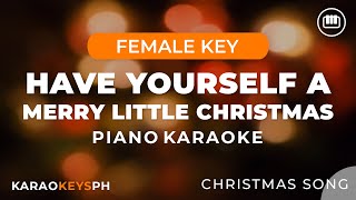 Have Yourself A Merry Little Christmas Female Key  Piano Karaoke [upl. by Htiel]