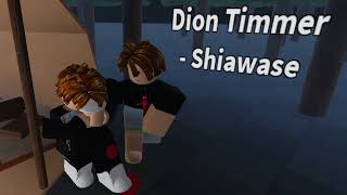 Dion Timmer  Shiawase  ROBLOX [upl. by Ainalem788]