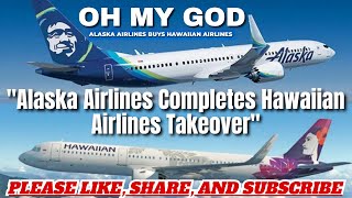 Alaska Airlines Completes Hawaiian Airlines Takeover  Flights Assistance [upl. by Mickelson585]