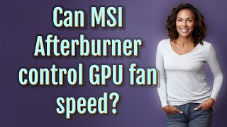 Can MSI Afterburner control GPU fan speed [upl. by Orabel184]