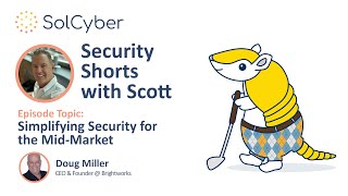 Security Shorts with Scott Meet Doug Miller from Brightworks [upl. by Enyak]