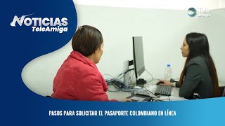 Pasos para solicitar el pasaporte colombiano en línea  Noticias Teleamiga [upl. by Eadrahs606]