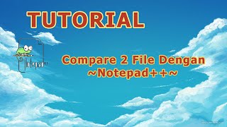 TUTORIAL Compare 2 File Dengan Notepad [upl. by Pan]