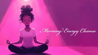 Morning Energy Cleanse [upl. by Gnot]