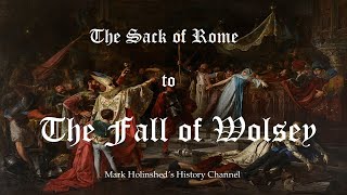 The Sack of Rome to the Fall of Wolsey  Henry VIII the Reign [upl. by Aronoel496]