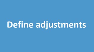 Define Adjustments [upl. by Mcgurn]