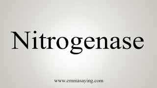 How To Say Nitrogenase [upl. by Anirbys]