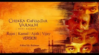 Chekka Chivantha Vaanam  Rajni  Kamal  Ajith  Vijay Version [upl. by Spada]