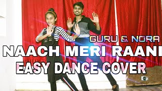 Naach Meri Rani Dance Video  Guru Randhawa amp Nora Fatehi  Easy Dance Steps [upl. by Karel]