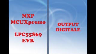 NXP MICROCONTROLLERS COURSE  LPC55S69EVK  DIGITAL OUTPUT [upl. by Anila]