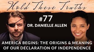 America Begins The Origins and Meaning of Our Declaration of Independence  Dr Danielle Allen [upl. by Ahsina]