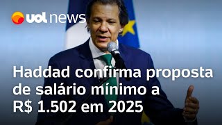 Haddad confirma proposta de salário mínimo a R 1502 em 2025 [upl. by Coveney]