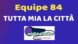 Equipe 84  TUTTA MIA LA CITTÀ  karaoke [upl. by Aitnom]