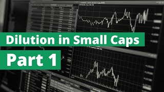 Understanding quotDilutionquot in Small Caps Part 1 [upl. by Aslin]