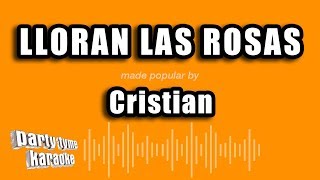 Cristian  Lloran Las Rosas Versión Karaoke [upl. by Nickles]