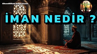 İMAN NEDİR  İMANIN TEMEL ESASLARI NELERDİR  MÜMİN OLMAK İÇİN NELERİ KABUL ve TASDİK ETMEK GEREKİR [upl. by Pieter]