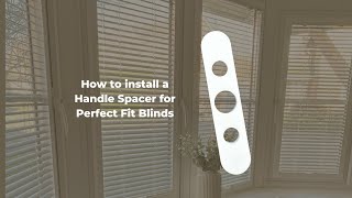 Handle spacer for Perfect Fit Blinds  how to install  Direct Order Blinds [upl. by Plato189]