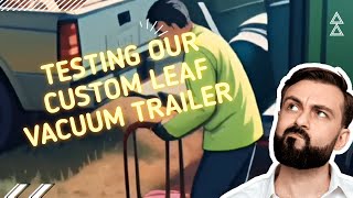 Testing The Leaf Vacuum Trailer [upl. by Rakabuba462]