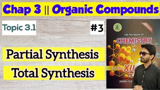 Partial and Total Synthesis  Chap 3 Organic Compounds  Class 12 Chemistry Sindh board [upl. by Leinaj98]