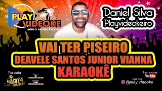 VAI TER PISEIRO  DEAVELE SANTOS PLAYVIDEOKÊ DANIEL SILVA KARAOKÊ [upl. by Yren]