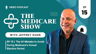 EP 15  The 1 Mistake to Avoid During Medicares Annual Election Period  THE MEDICARE SHOW [upl. by Anitnelav800]