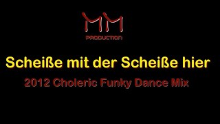 Scheiße mit der Scheiße hier  2012 Choleric Funky Dance Mix  Michael Maria [upl. by Bridie]