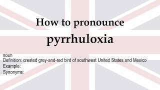 How to pronounce pyrrhuloxia  meaning [upl. by Conlee187]