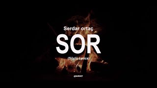 Sor  Serdar Ortaç Sözlü Lyrics [upl. by Kele]