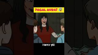 Pagal Aurat 😰😰 Short Horror Story ytshorts scarystories viralshort [upl. by Oah705]