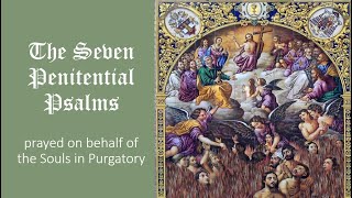 The 7 Penitential Psalms for the Souls in Purgatory [upl. by Pauli413]