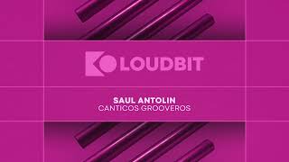 Saul Antolin  Canticos Grooveros Original Mix [upl. by Aisila]